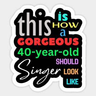 Gorgeous Singer at 40 Sticker